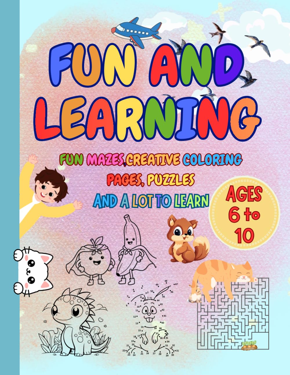 FUN AND LEARNING: COLORING AND LEARNING BOOK(BLACK AND WHITE EDITION): INCLUDES FUN MAZES,CREATIVE COLORING PAGES, PUZZLES AND A LOT MORE TO LEARN