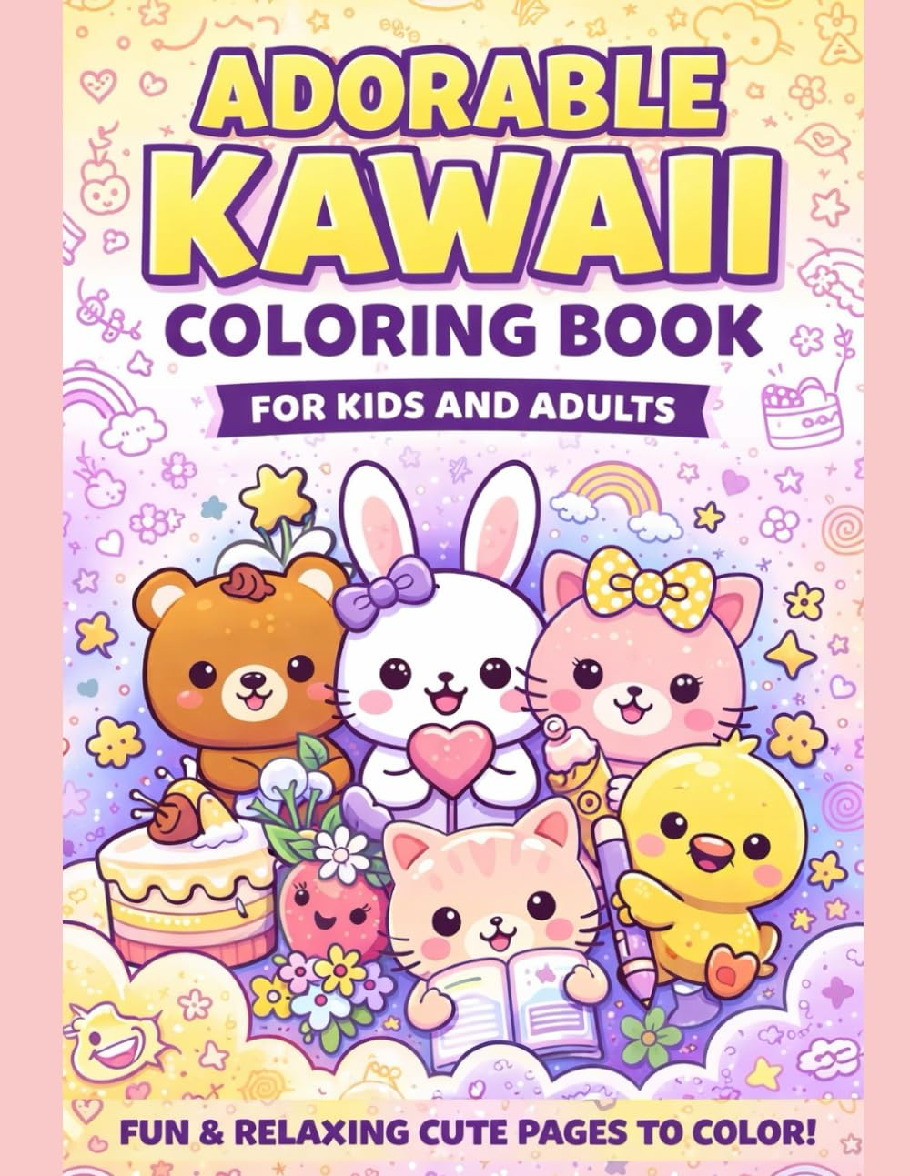 Kawaii Coloring Book for Kids and Adults: 100 Cute and Whimsical Coloring Pages with Adorable Characters, Animals, and Objects | Relaxing Fun | 8.5 x 11 Inches