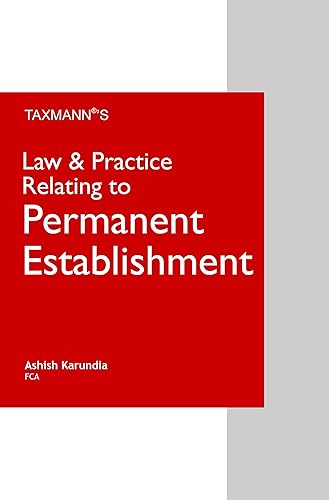 Taxmann�s Law &amp; Practice Relating to Permanent Establishment | Comprehensive Commentary on the Law relating to PE along-with Consolidated Precedents and Practices followed by 30+ Countries Worldwide [Hardcover] Ashish Karundia