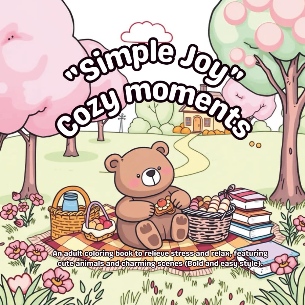 "Simple Joy" Cozy moments: An adult coloring book to relieve stress and relax, featuring cute animals and charming scenes (Bold and easy style).