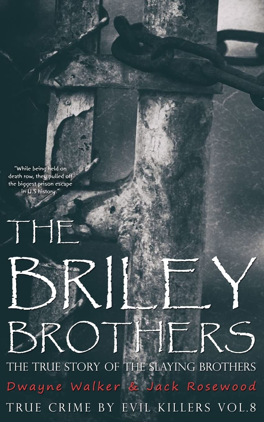 The Briley Brothers: The True Story of The Slaying Brothers: Historical Serial Killers and Murderers: Volume 8 (True Crime by Evil Killers)