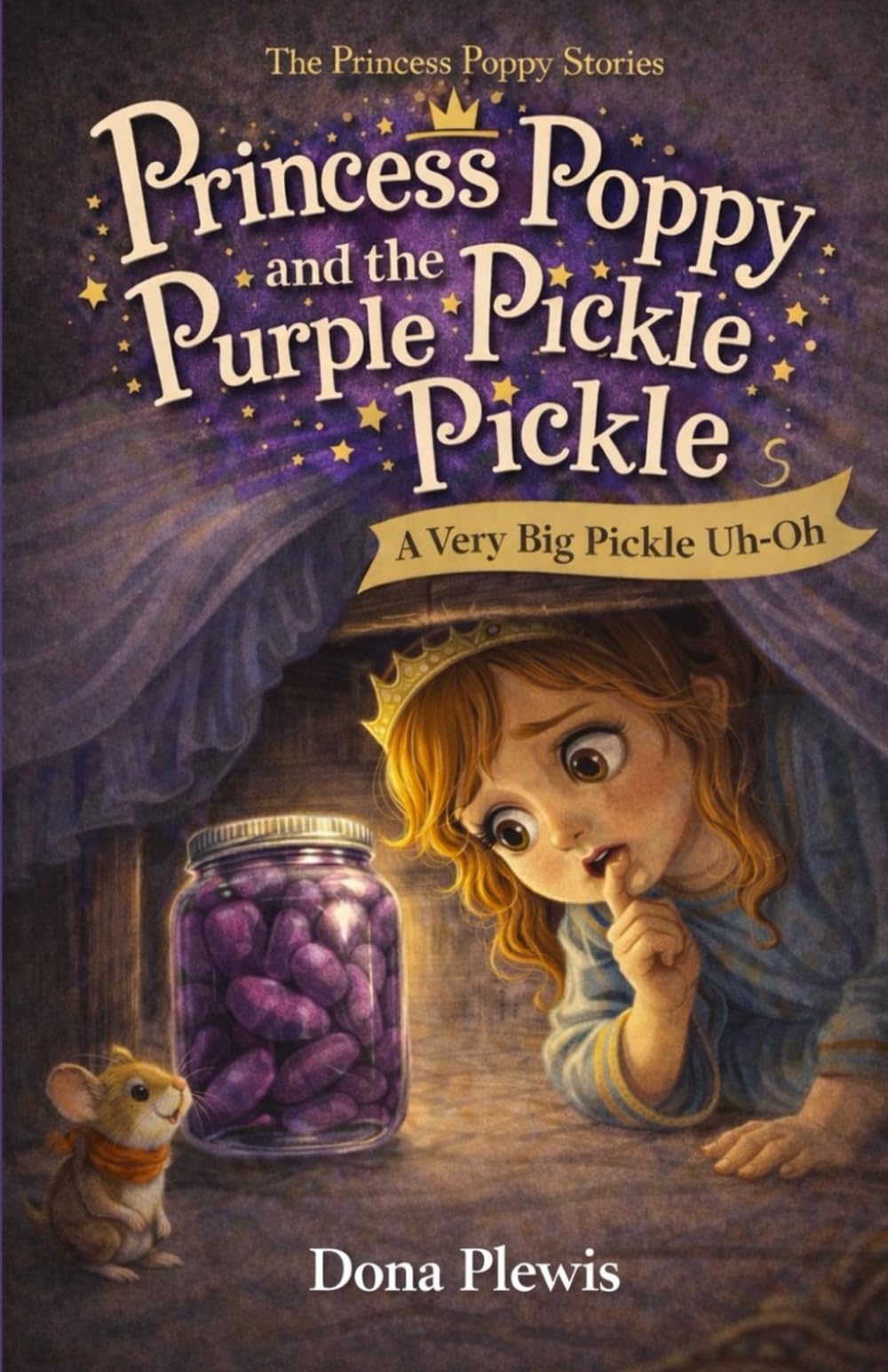 Princess Poppy and the Purple Pickle Pickle: A Very Big Pickle Uh-Oh (The Princess Poppy Stories)