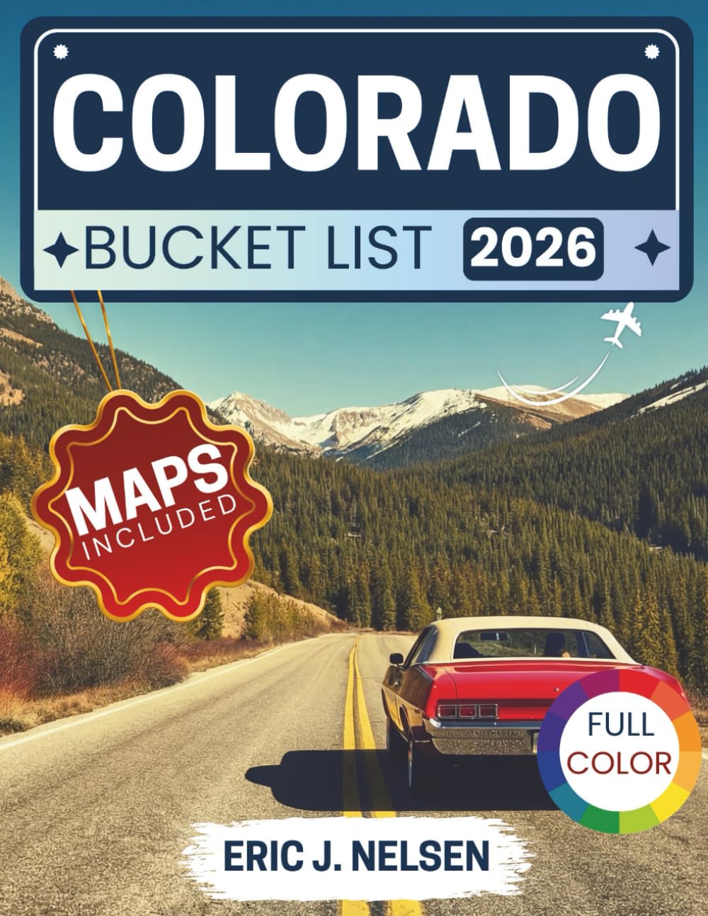 Colorado Bucket List 2026: Uncover Mountain Town Charm, Cultural Festivals, Outdoor Thrills, Culinary Treasures, and Historic Landmarks in the Heart of the Rockies