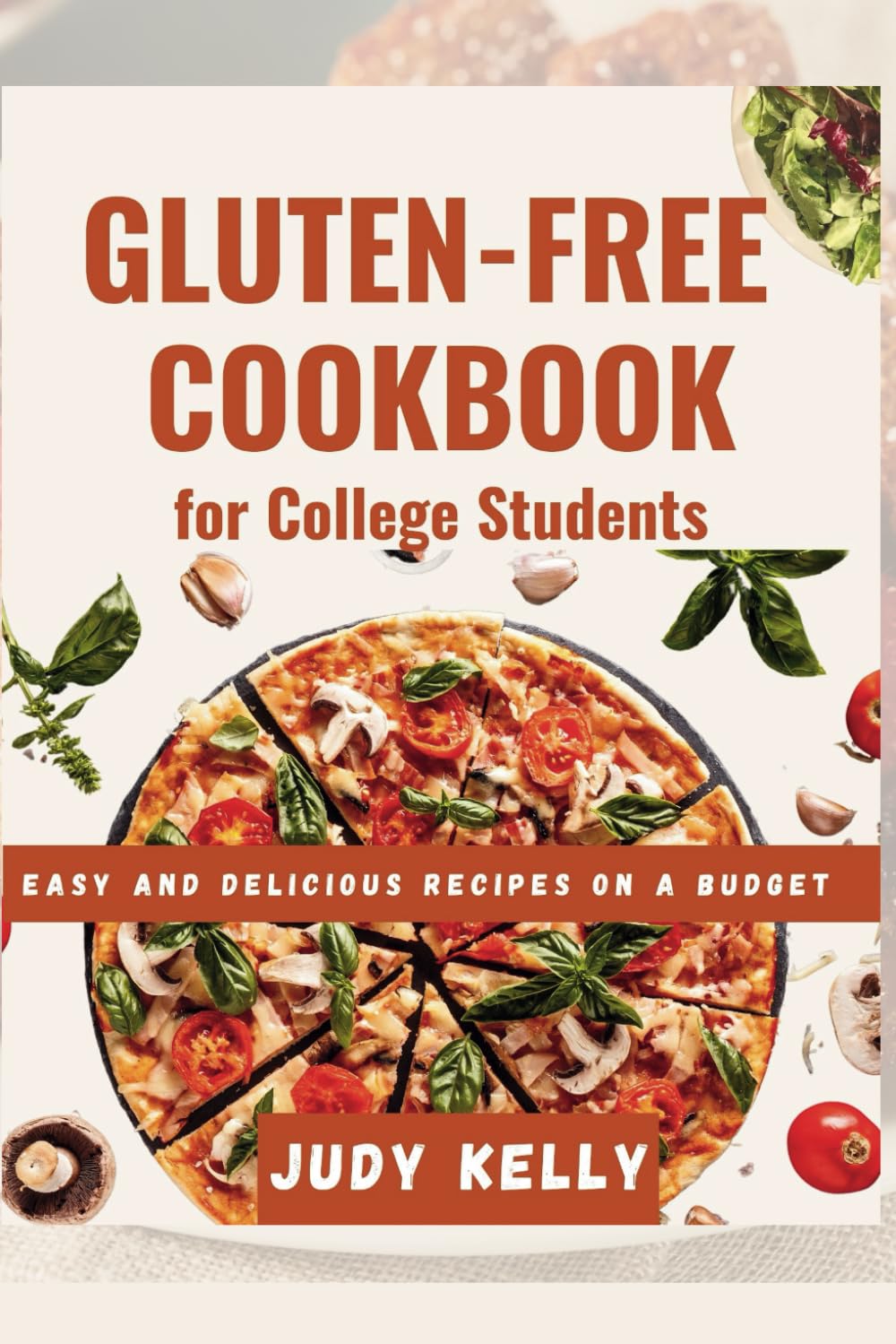 The Gluten-Free Cookbook for College Students: Easy and Delicious Recipes on a Budget (College Student's Cookbook)