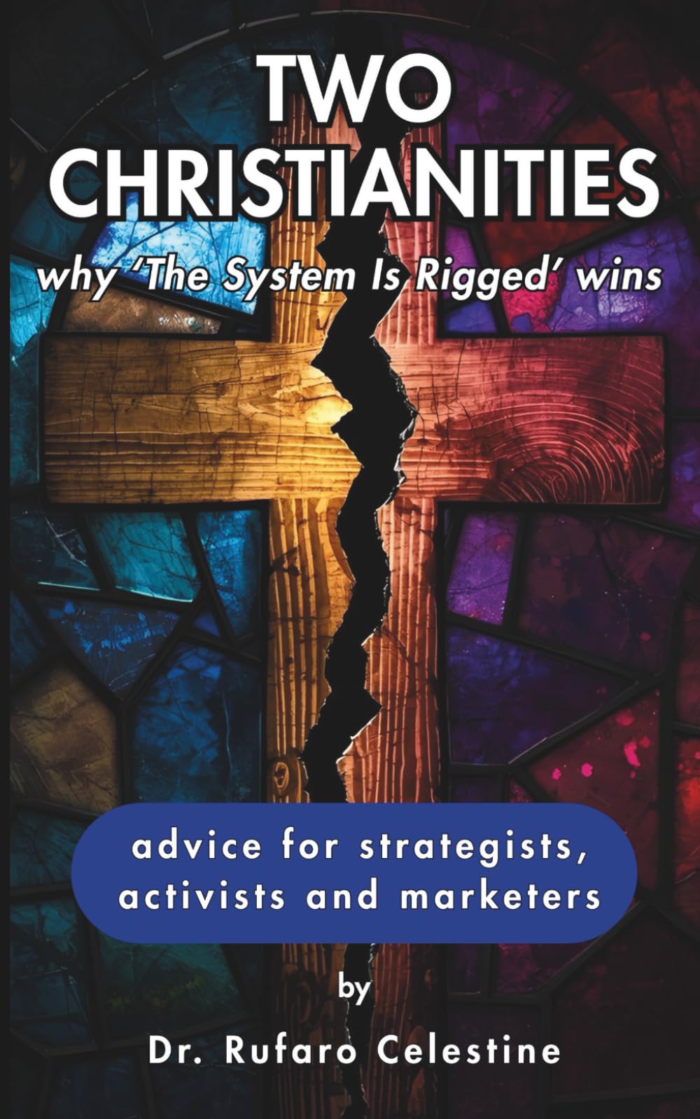 TWO CHRISTIANITIES: why 'The System Is Rigged' wins (TWO CHRISTIANITIES COLLECTION)