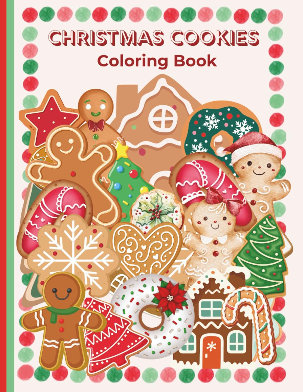Christmas Cookies Coloring Book: Sweet Holiday Treats to Color for Kids Ages 4–8, Adorable Gingerbread & Christmas Cookie Coloring Pages, Festive ... and Easy Christmas Coloring Book for Kids