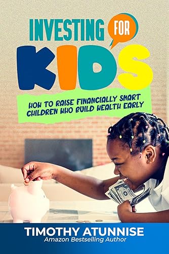 Investing for Kids: How to Raise Financially Smart Children Who