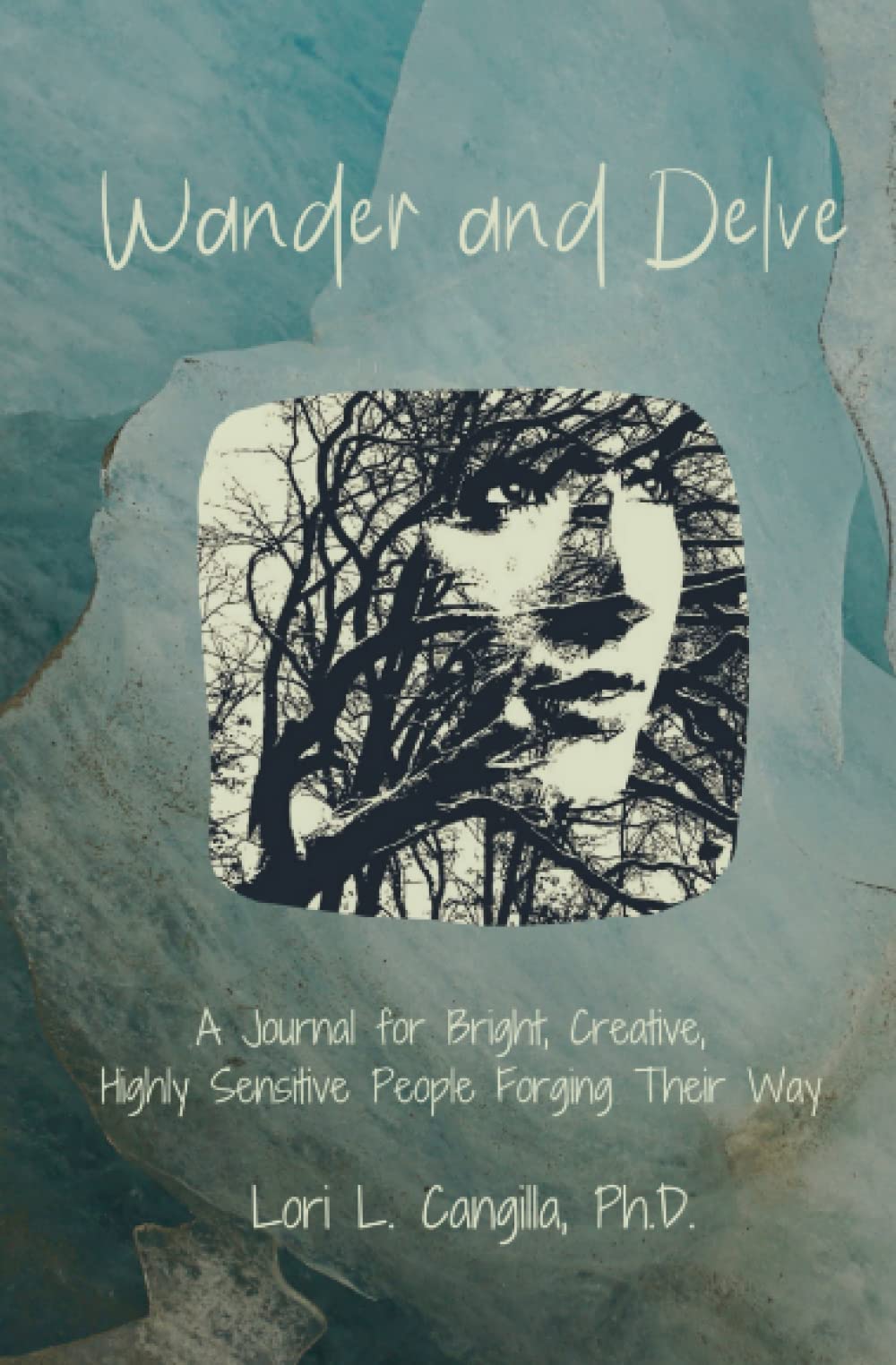 Wander and Delve: A Journal for Bright, Creative, Highly Sensitive People Forging Their Way