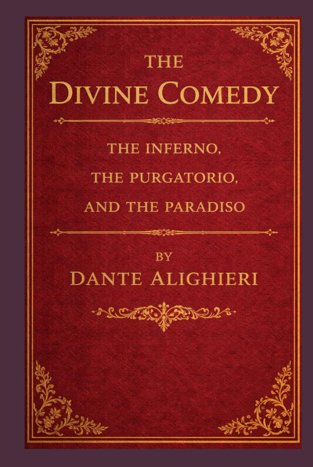 The Divine Comedy (The Inferno, The Purgatorio, and The Paradiso): An Unabridged Edition with Original Illustrations
