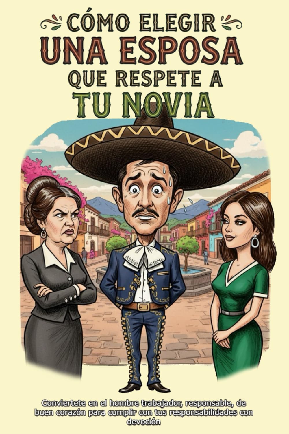 Como elegir una esposa que respete a tu novia: Cuida tu familia y cumple tus responsabilidades con devoción