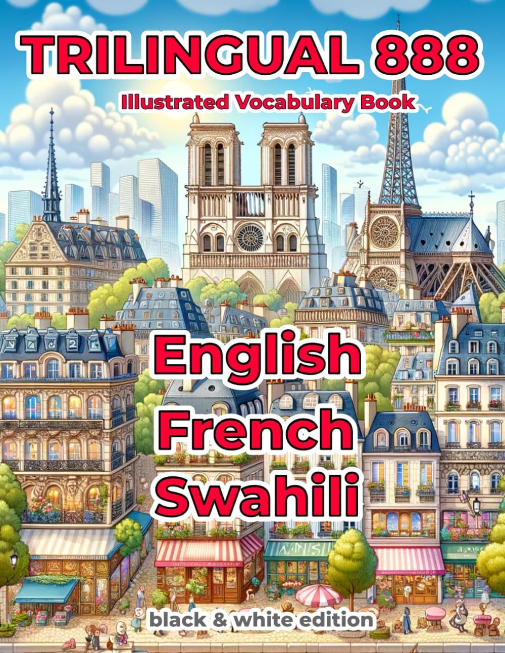 Trilingual 888 English French Swahili Illustrated Vocabulary Book: Help your child master new words effortlessly
