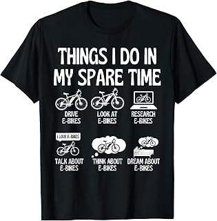Funny E-Bike Lover Things I Do in My Spare Time Elecric Bike T-Shirt