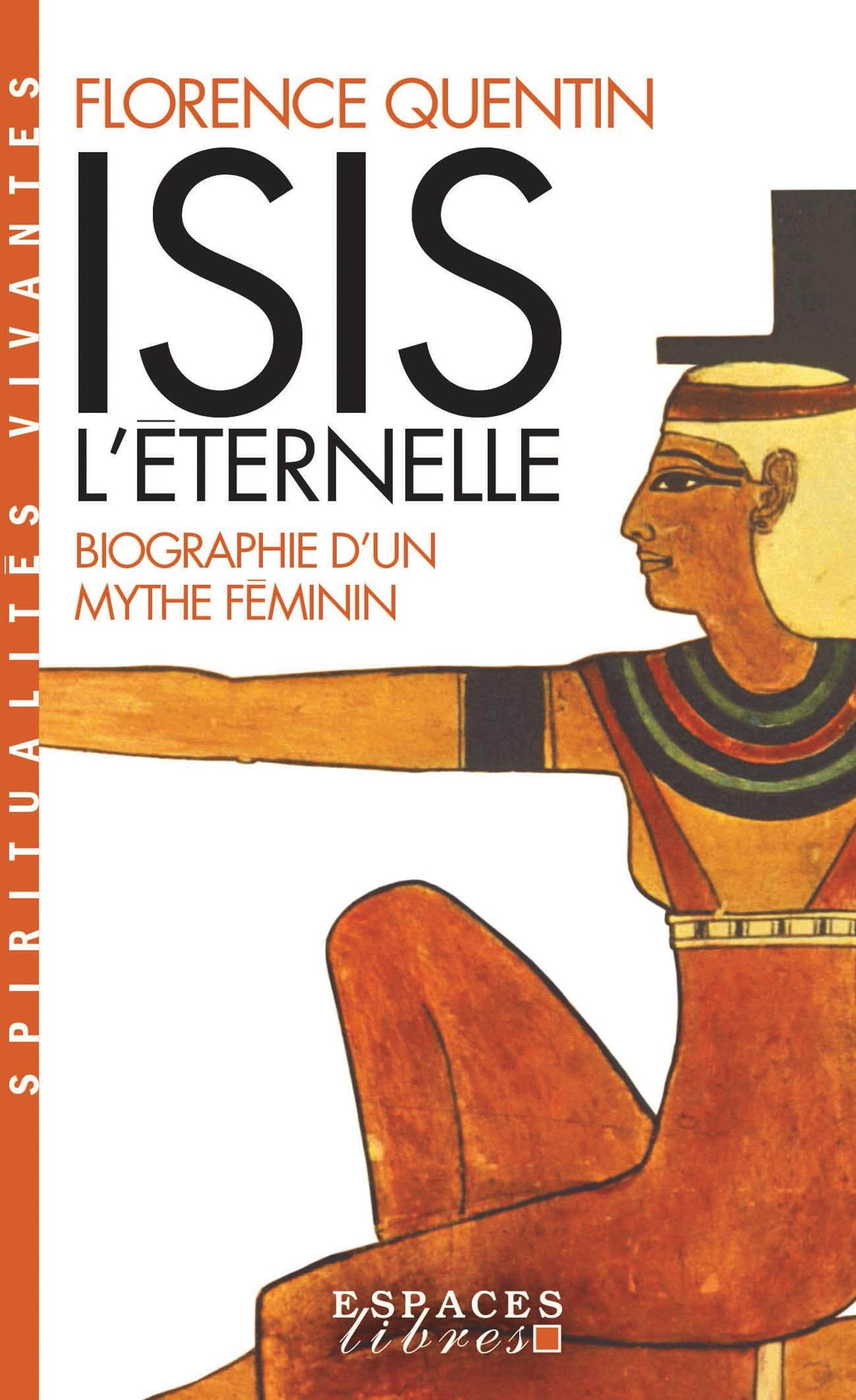 Isis l'éternelle - biographie d'un mythe feminin