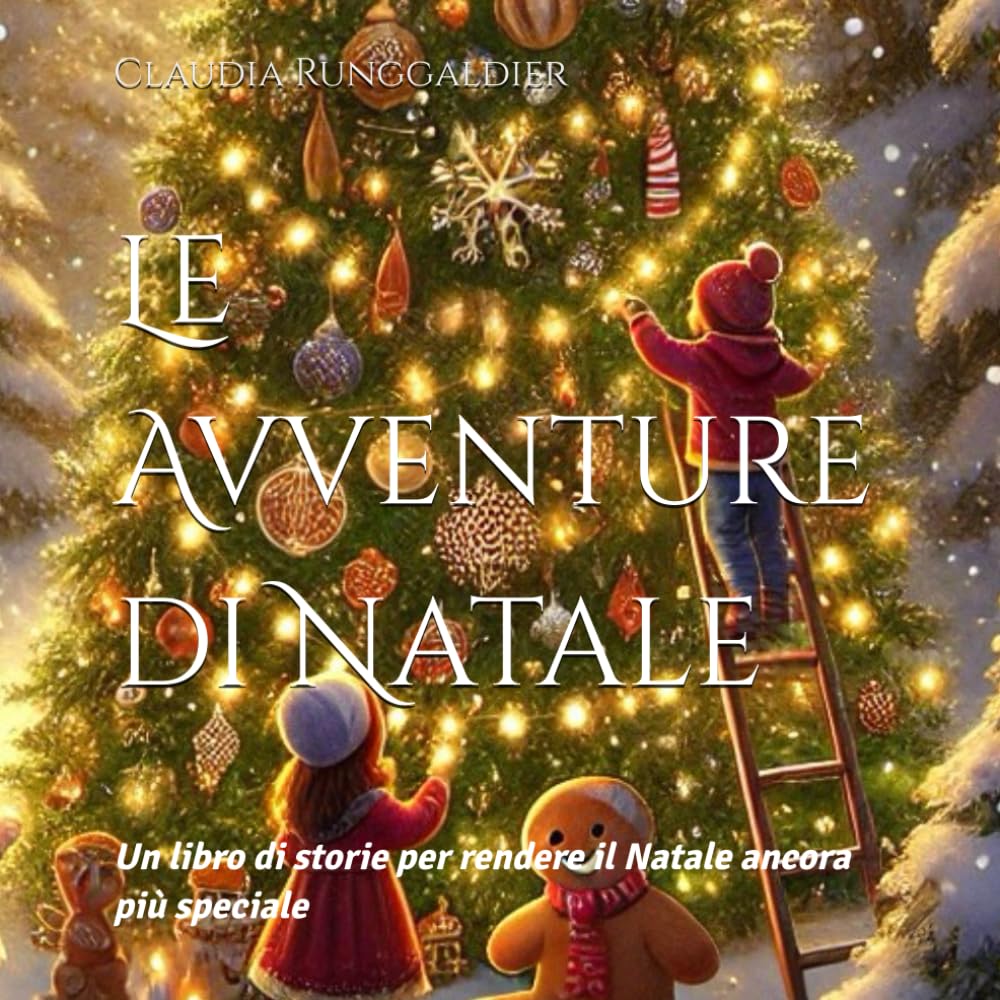 Le Avventure di Natale: Un libro di storie per rendere il Natale ancora più speciale