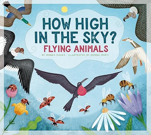 How High in the Sky?: Flying Animals (Animals Measure Up)