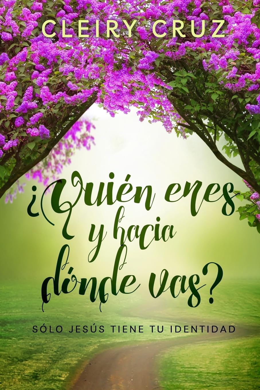 ¿Quién Eres y Hacia Dónde Vas?: Sólo Jesús Tiene Tu Identidad (Spanish Edition)