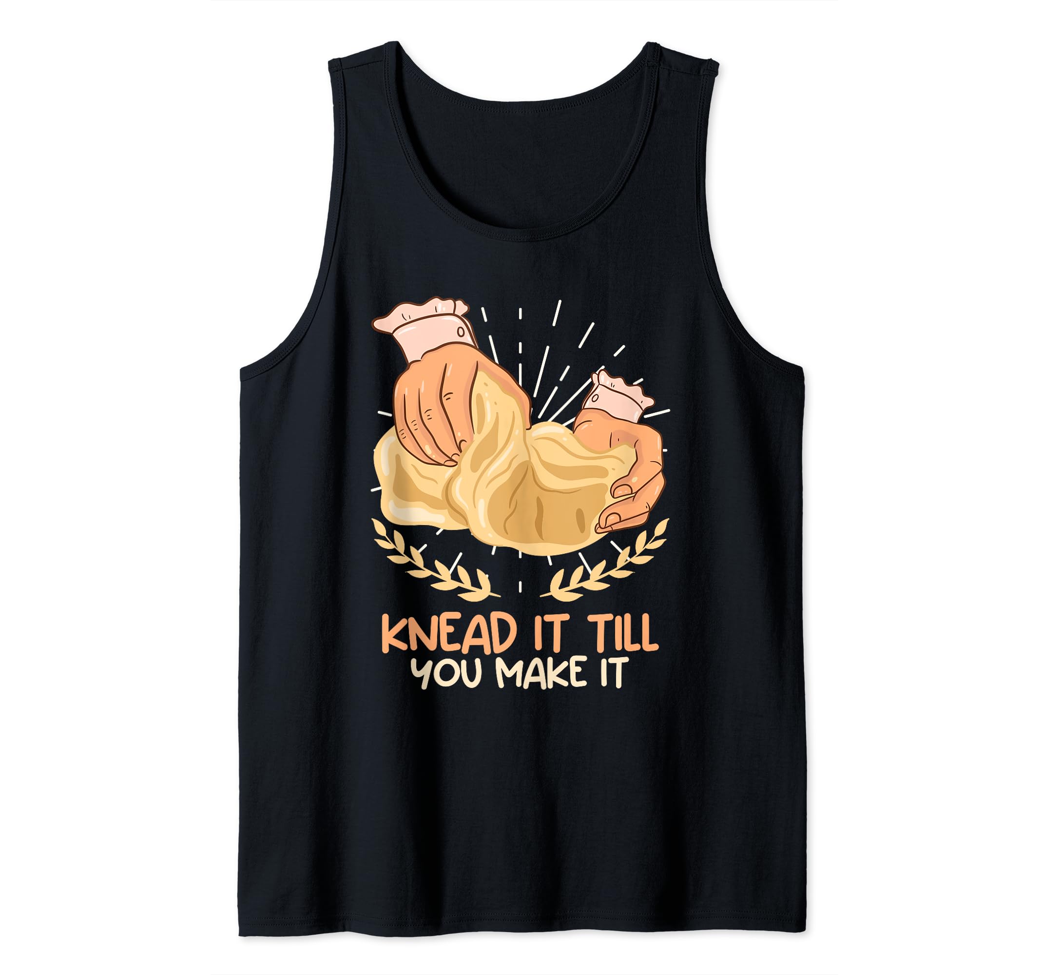 Kneat it Til you Make it Baking Dough Homebake Baking Lover Tank Top