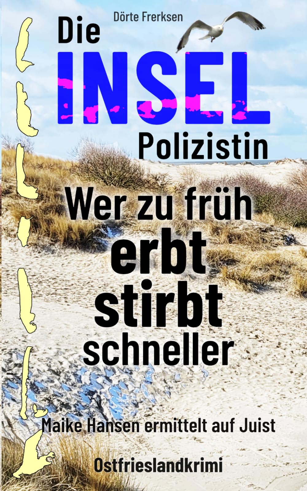 Die Inselpolizistin. Wer zu früh erbt stirbt schneller: Maike Hansen ermittelt auf Juist