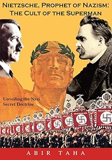 Nietzsche, Prophet of Nazism : the Cult of the Superman; Unveiling the Nazi Secret Doctrine