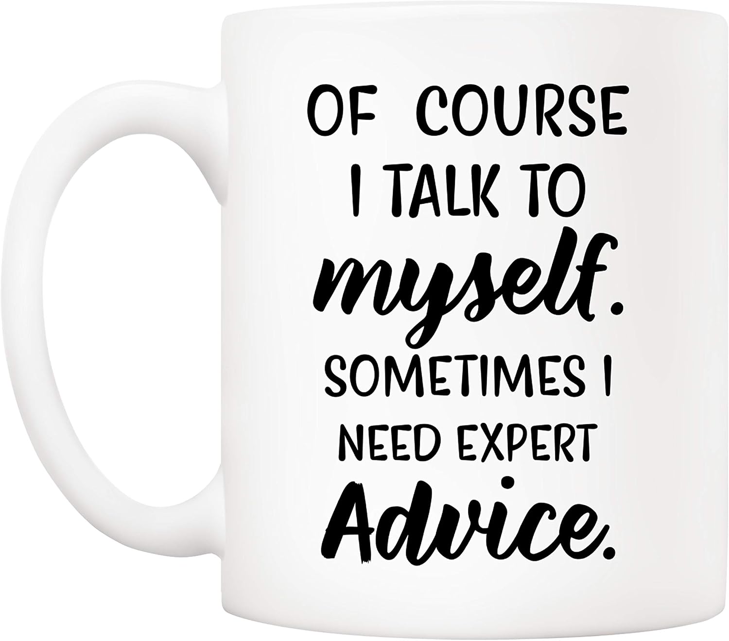 5Aup of Course I Talk to Myself, Sometimes I Need Expert Advice Funny Coffee Mug, Gifts for Friend Men Women Coworkers 11 Oz image 2