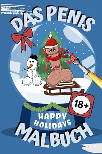 DAS PENIS MALBUCH HAPPY HOLIDAYS 18+: Penis Malbuch für Erwachsene lustig | Perverse Spassgeschenke für Männer | Malen für Erwachsene | Unnötige Geschenke | Entspannung und Anti-Stress