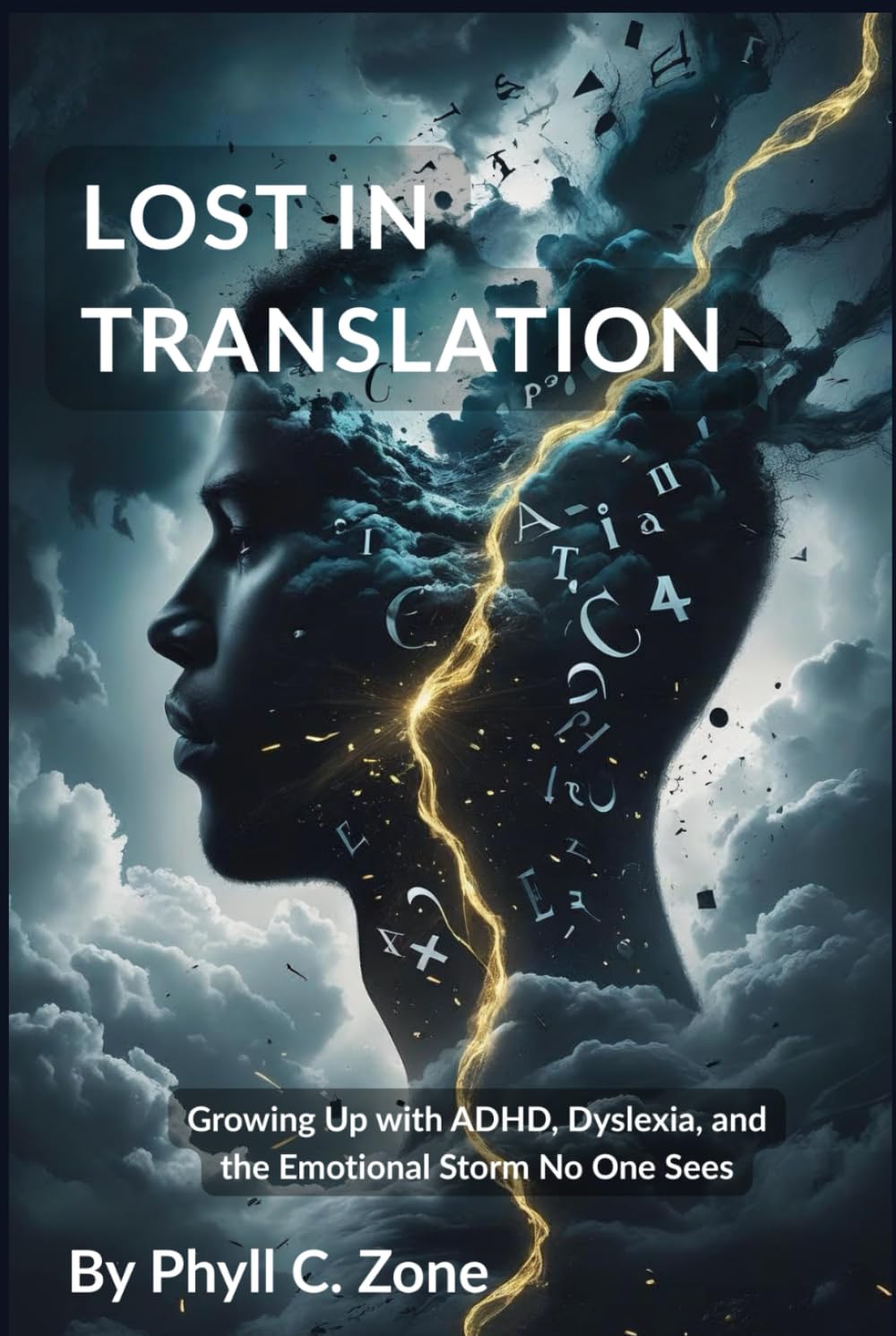 LOST IN TRANSLATION: Growing Up with ADHD, Dyslexia, and the Emotional Storm No One Sees