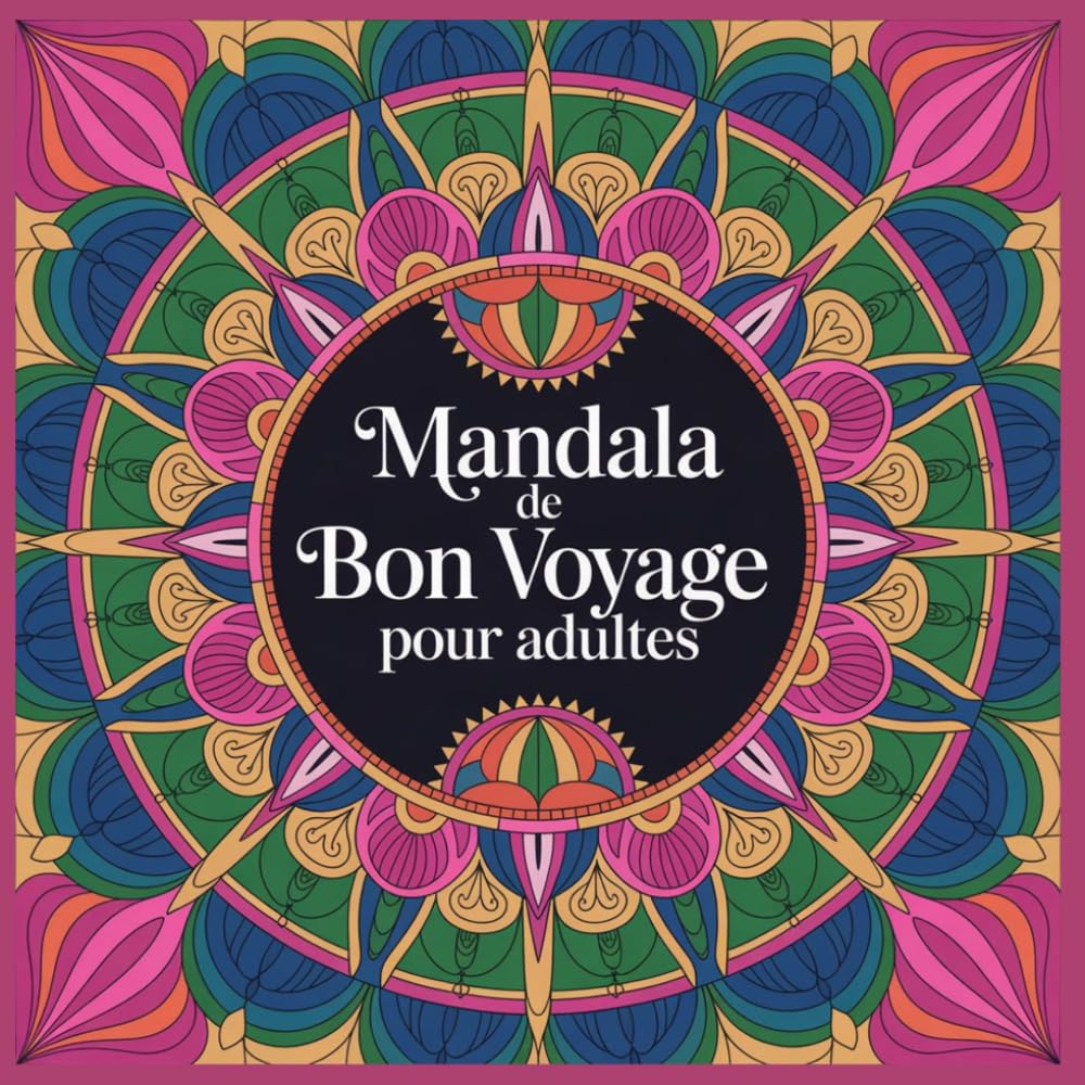 Mandala de bon voyage pour adultes: 25 idees pour se détendre .