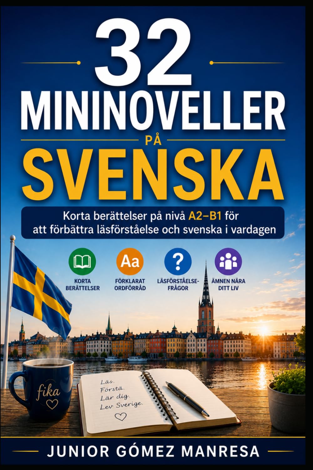 32 mininoveller på svenska: Korta berättelser på nivå A2–B1 för att förbättra läsförståelse och svenska i vardagen