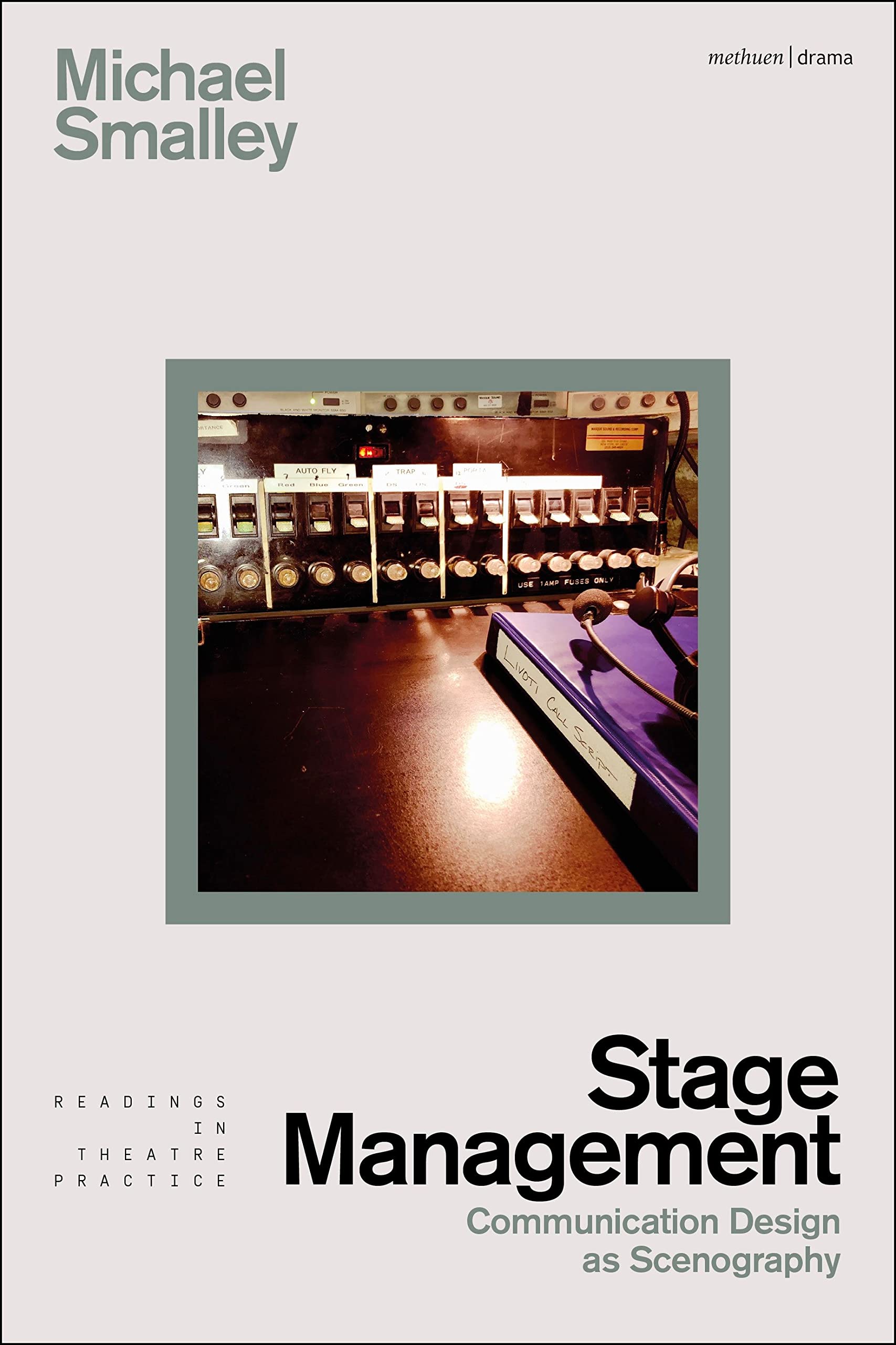 Stage Management: Communication Design as Scenography (Readings in Theatre Practice)