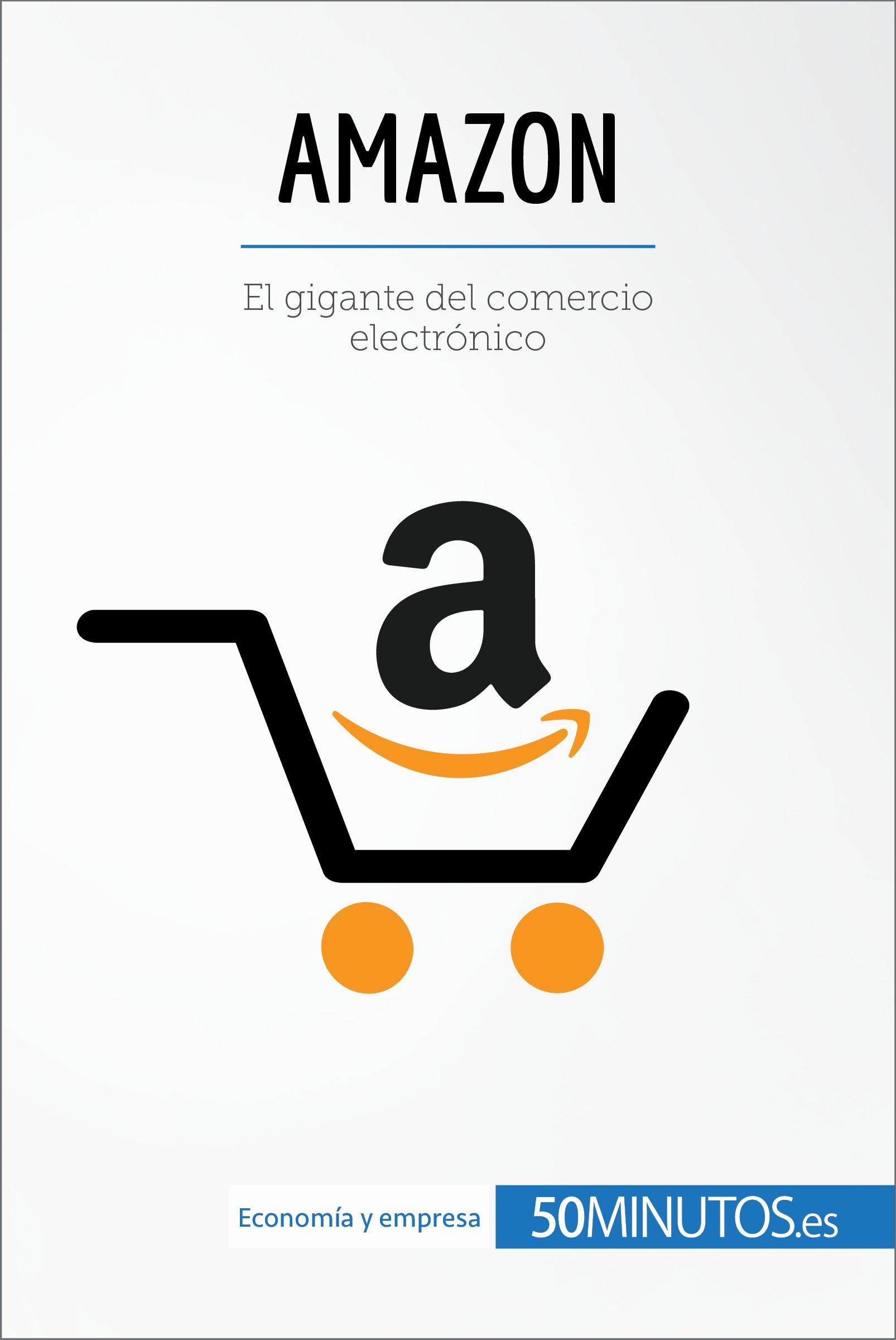 Amazon: El gigante del comercio electrónico (Business Stories) (Spanish Edition)