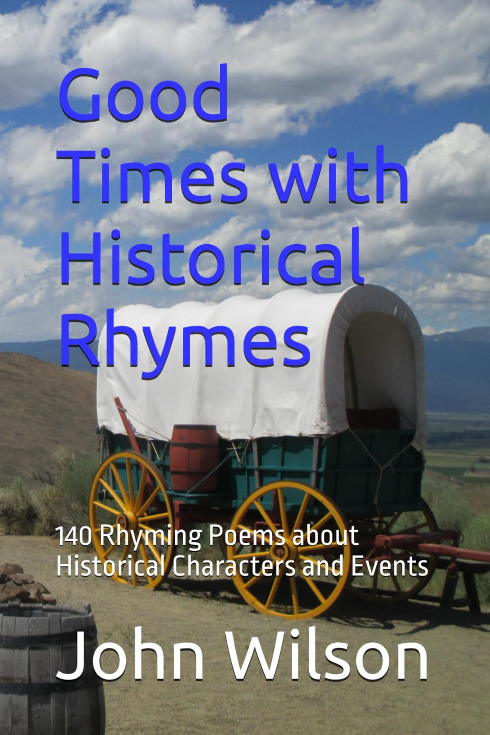 Good Times with Historical Rhymes: 140 Rhyming Poems about historical Characters and Events