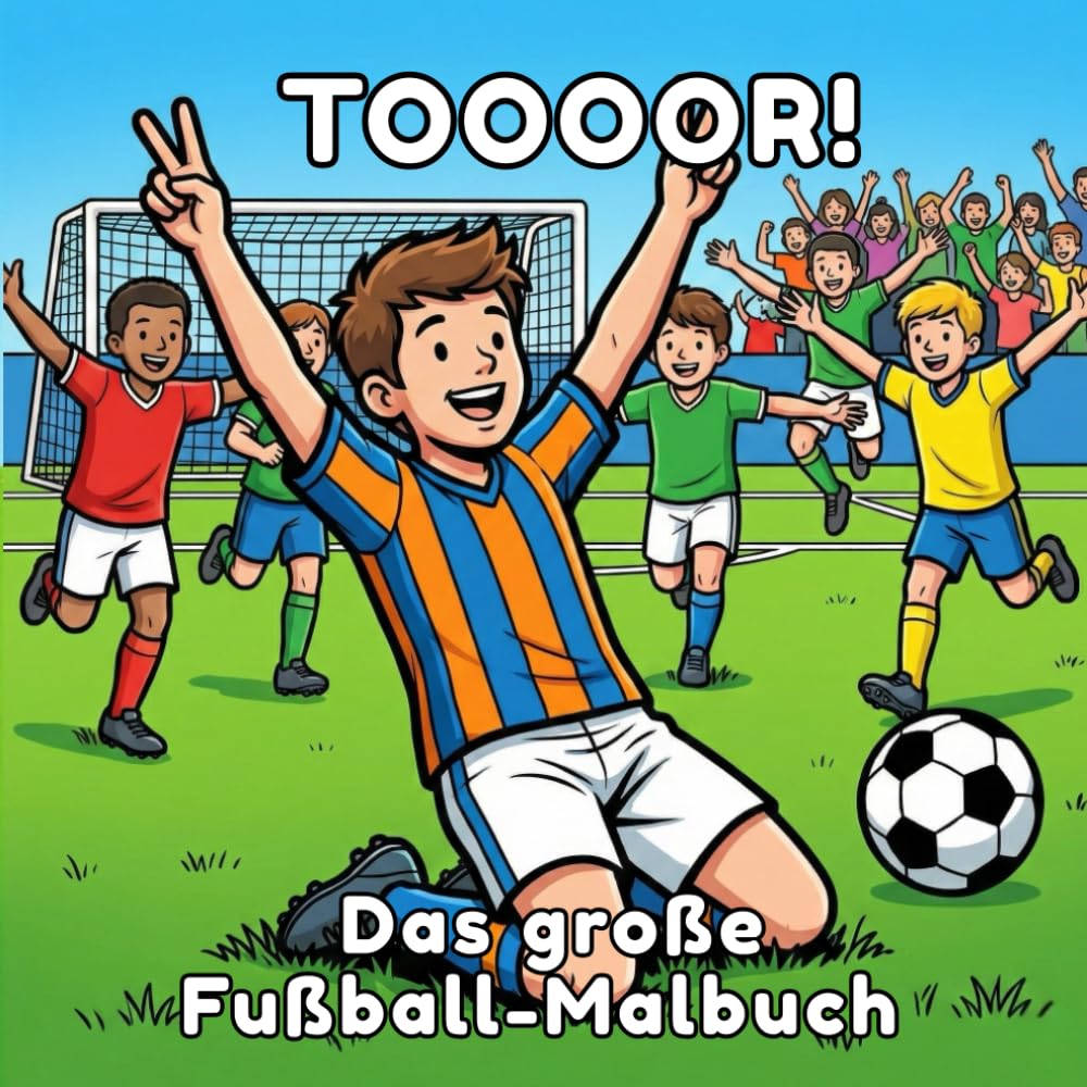 TOOOOR! Das große Fußball-Malbuch: Anpfiff für kleine Kicker: Spannende Spiele, coole Tricks und jubelnde Fans zum Ausmalen!