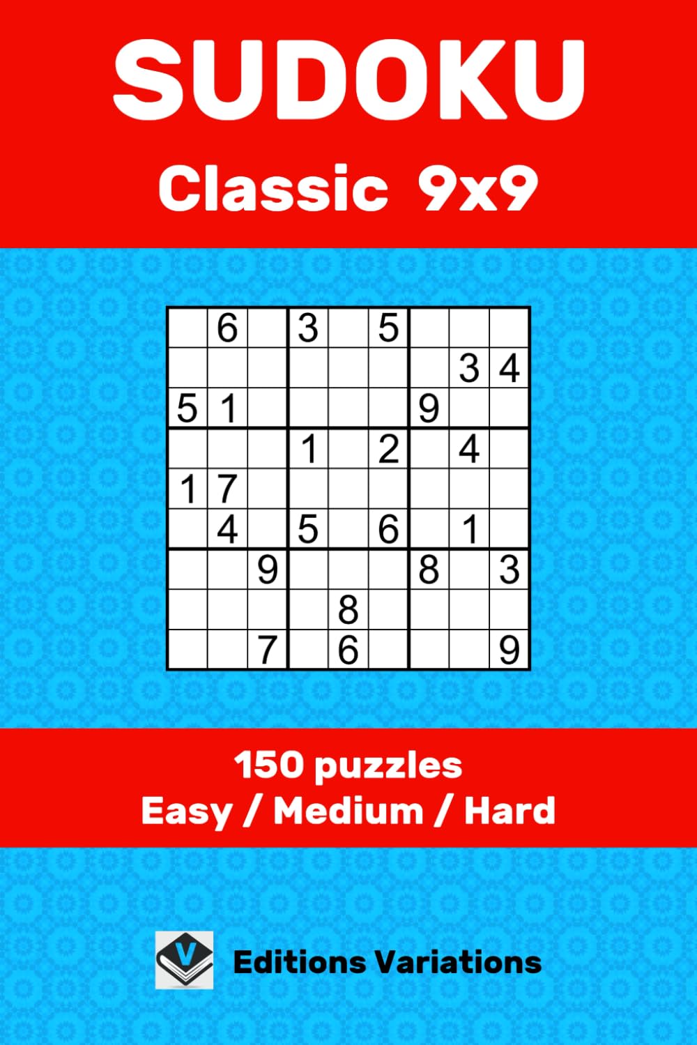 Sudoku Classic 9x9 - 150 puzzles: Easy / Medium / Hard. For beginners to advanced players. With rules and solutions.