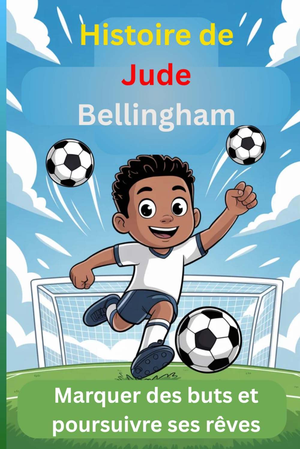 Histoire de Jude Bellingham: Marquer des buts et poursuivre ses rêves (French Edition)      Paperback – March 25, 2026