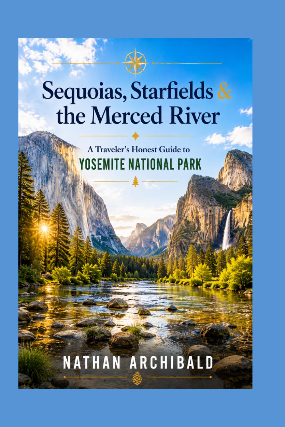 Sequoias, Starfields & the Merced River: A Traveler's Honest Guide to Yosemite National Park