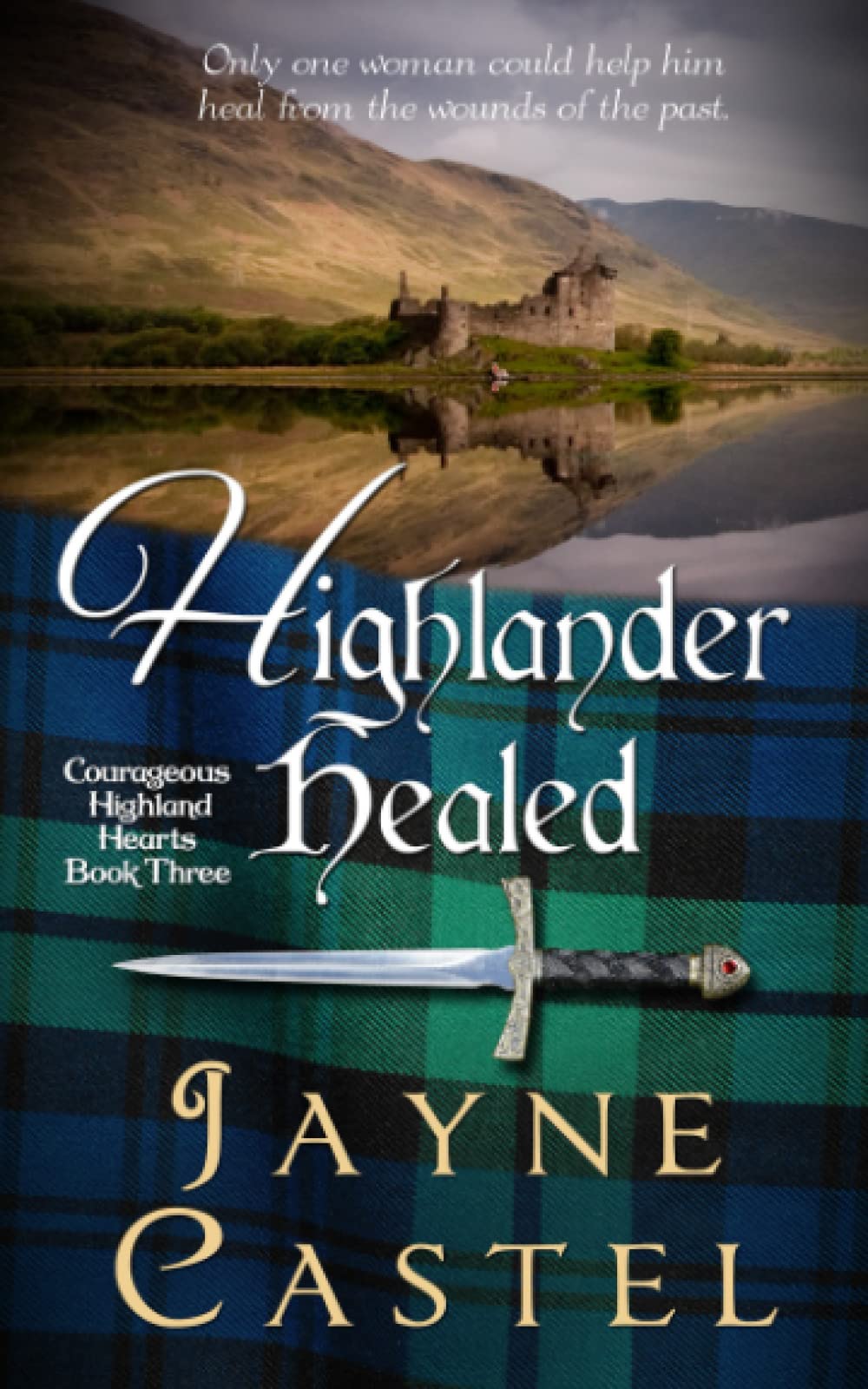 Highlander Healed: A Medieval Scottish Romance (Courageous Highland Hearts)