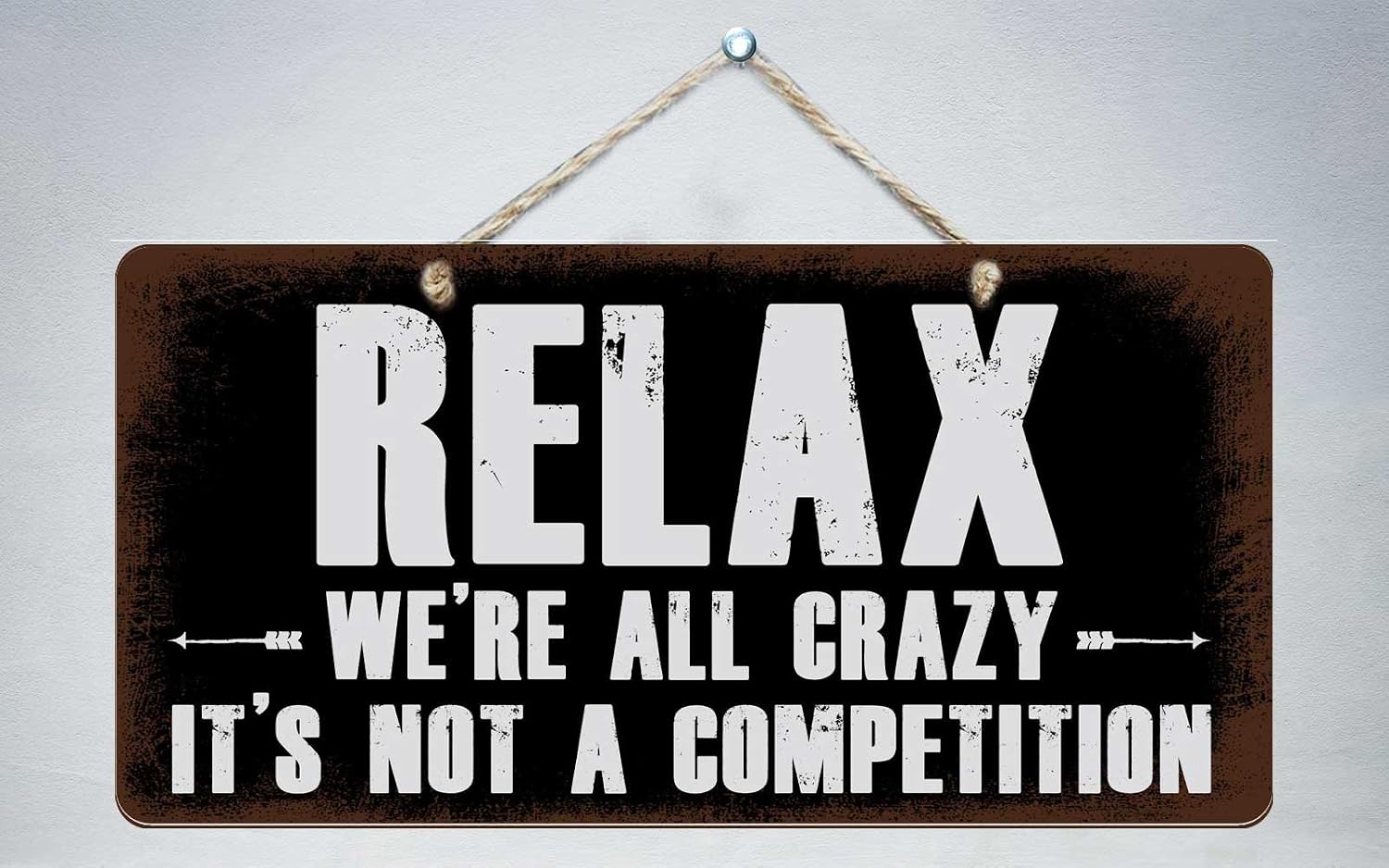StickerPirate 597HS Relax We Re All Crazy Its Not A Competition 5"x10" Aluminum Hanging Novelty Sign