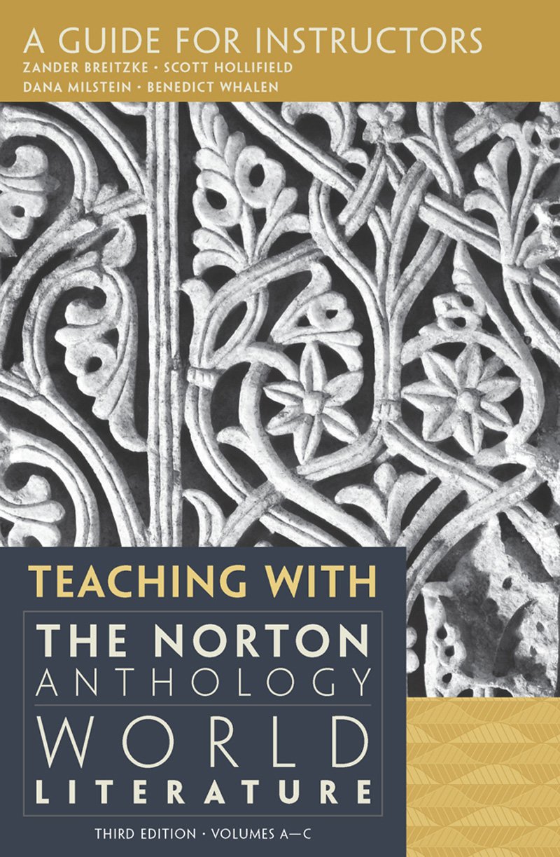 Teaching with The Norton Anthology of World Literature, Volumes A - C: A Guide for Instructors
