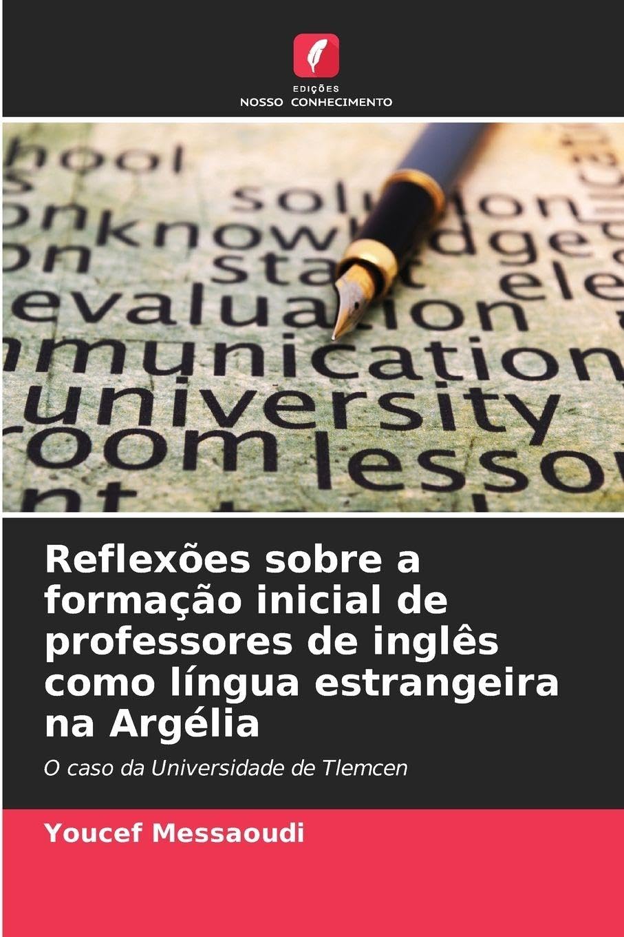 Reflexões sobre a formação inicial de professores de inglês como língua estrangeira na Argélia: O caso da Universidade de Tlemcen