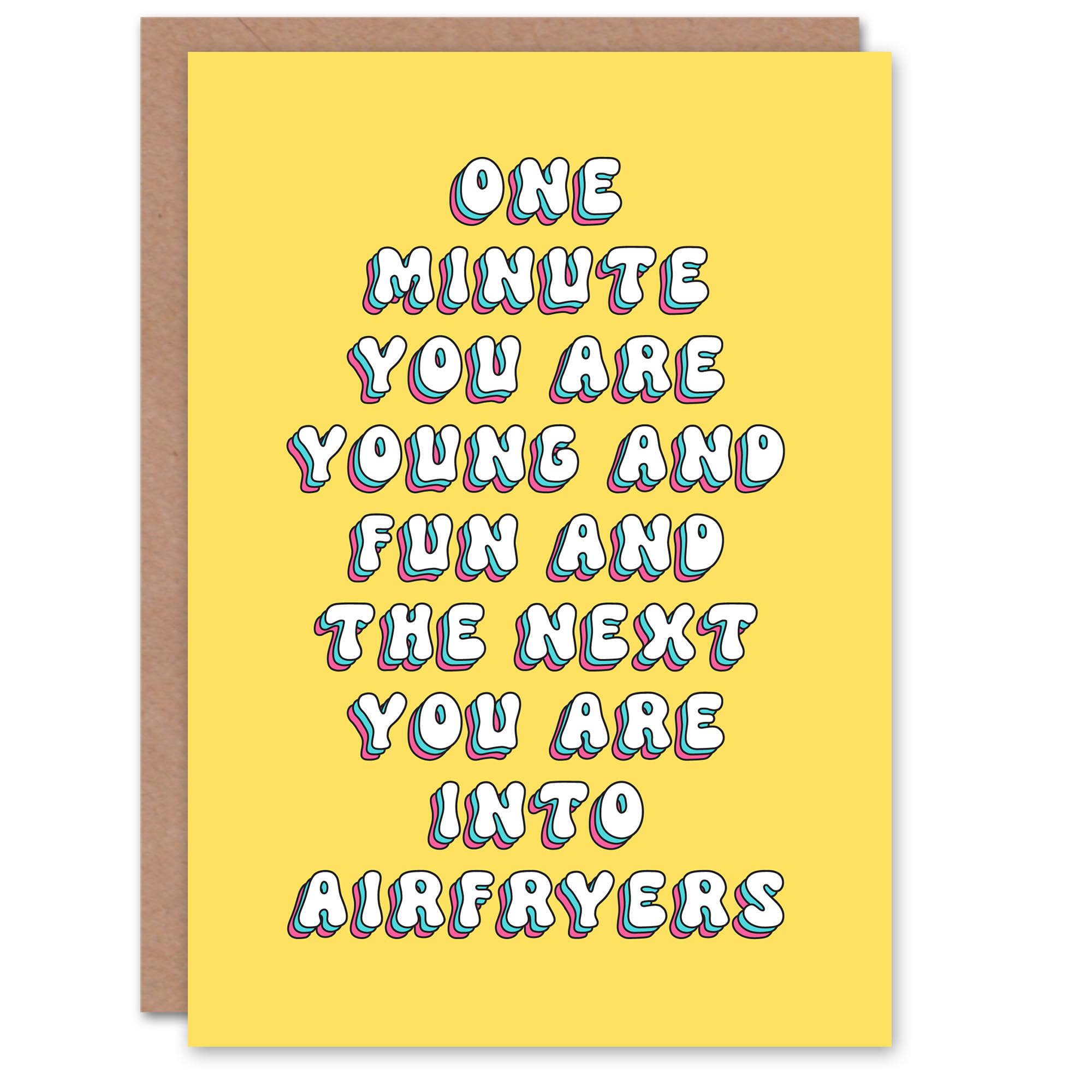 Artery8 Greeting Card One Minute Young Fun Next Airfryers Funny Cheeky For Her Woman Wife Sister Daughter Mum Birthday Card