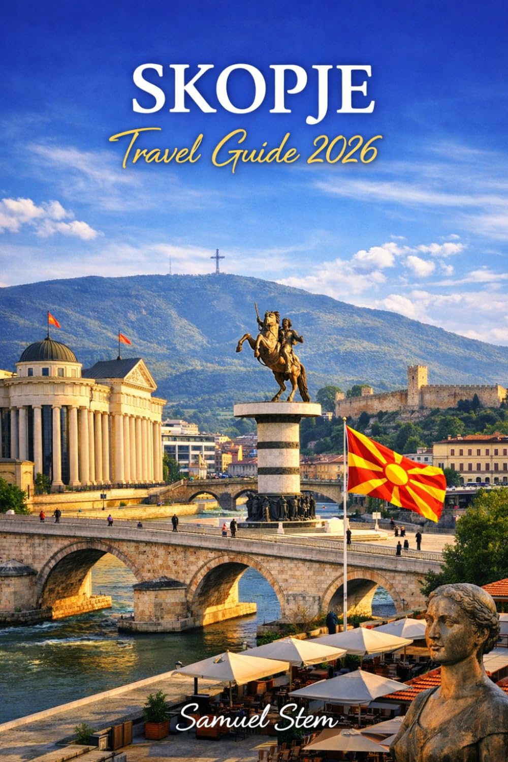 Skopje Travel Guide 2026: Discover Hidden Balkan Gems, Historic Landmarks, Local Cuisine, Scenic Nature, and Authentic Experiences in North Macedonia’s Vibrant Capital