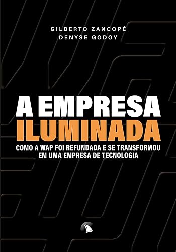 A empresa iluminada: Como a Wap foi refundada e se transformou em uma empresa de tecnologia