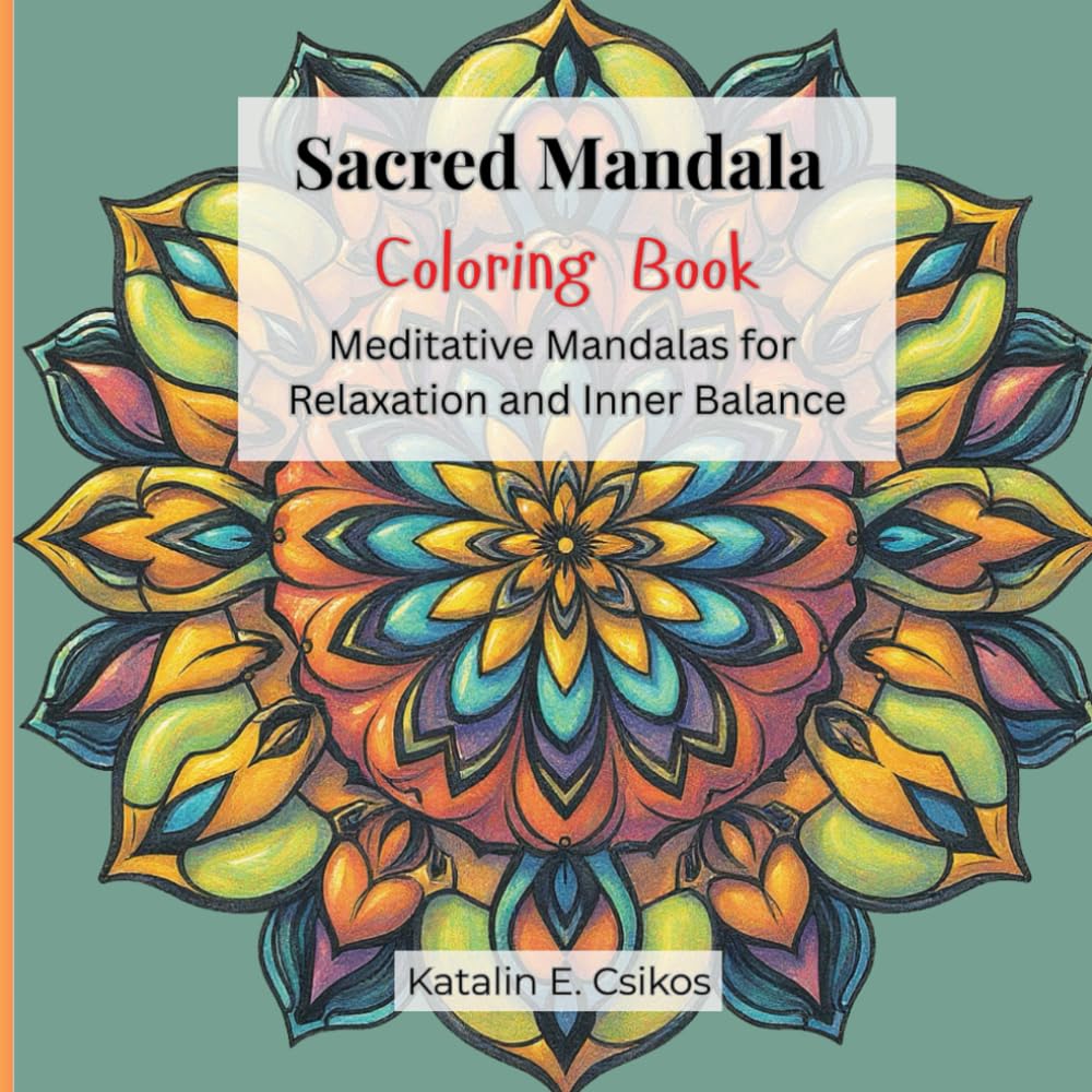 Sacred Mandala Coloring Book: Meditative Mandalas for Relaxation and Inner Balance