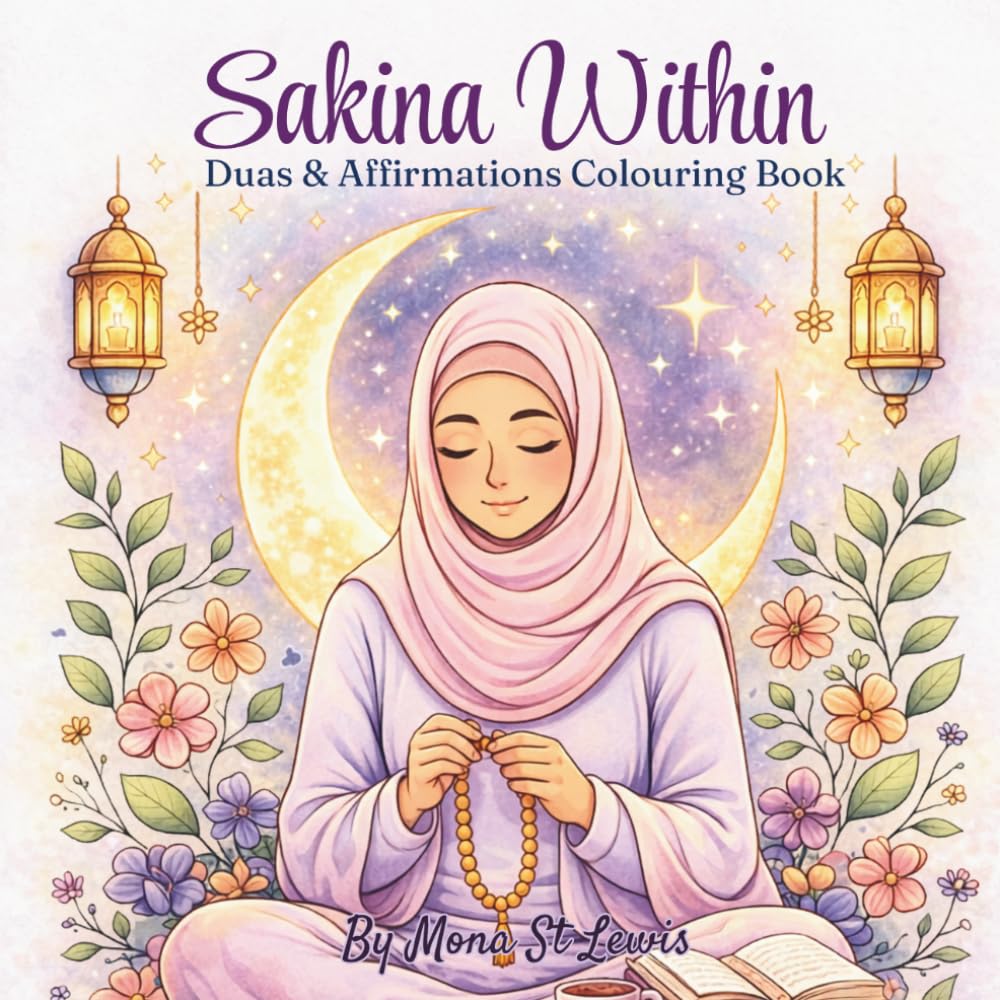 Sakina Within: A Calm Islamic Coloring Book for Muslim Women: Duas, Affirmations and Peaceful Moments for Relaxation, Self Care and Mindfulness