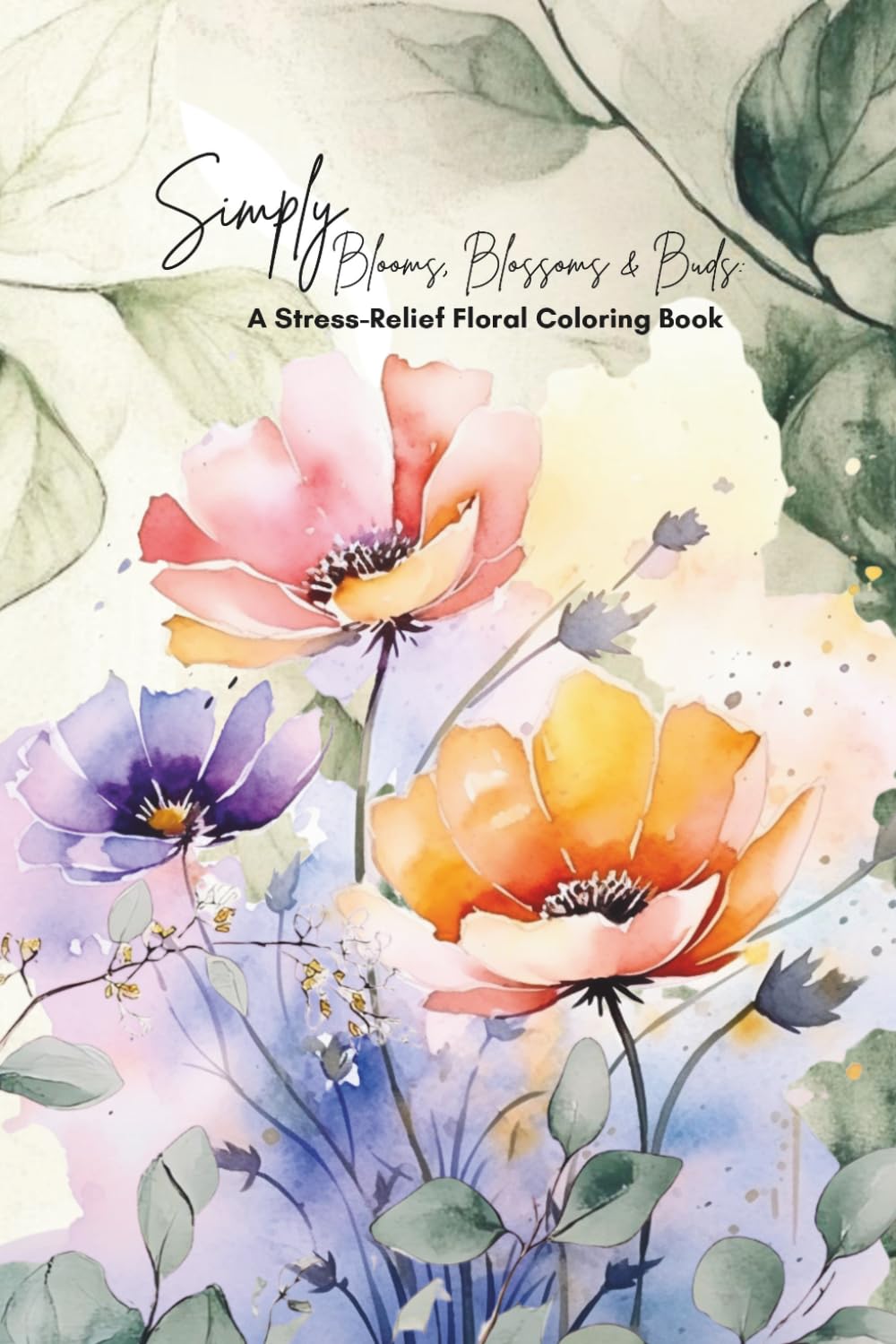 Simply Blooms, Blossoms & Buds: A Stress-Relief Floral Coloring Book (Pocket-Sized Coloring Books (6x9 Edition))