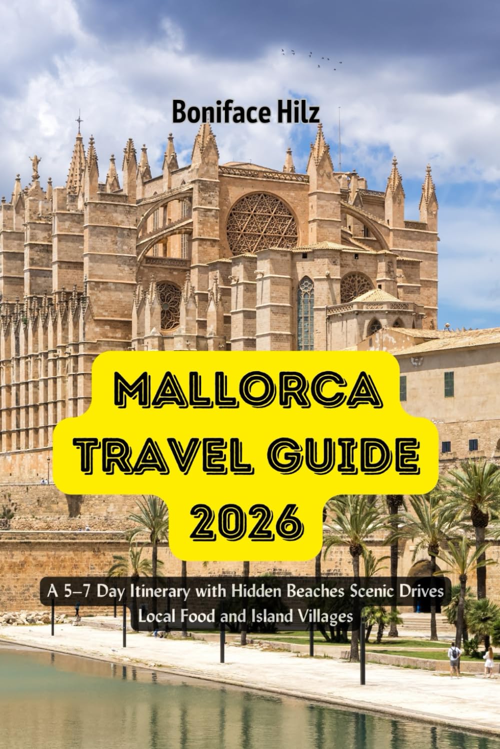 Mallorca Travel Guide 2026: A 5–7 Day Itinerary with Hidden Beaches Scenic Drives Local Food and Island Villages