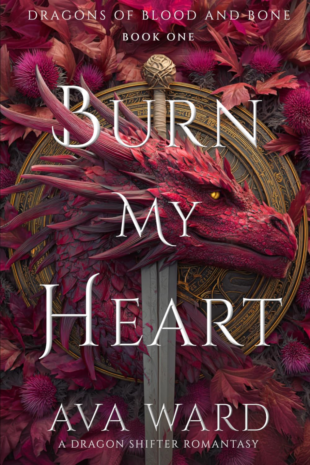 Burn My Heart: Dragons of Blood and Bone #1: A Dragon Shifter Romantasy