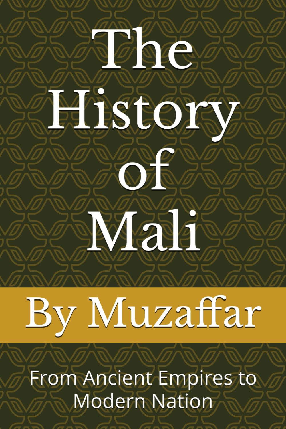 The History of Mali: From Ancient Empires to Modern Nation (history books)