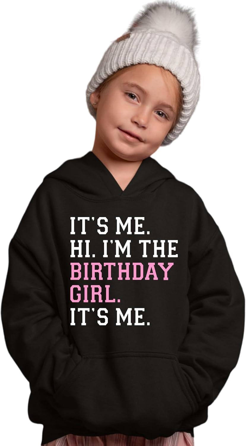 Go All Out It's Me Hi I'm The Birthday Girl It's Me Mens Women Youth Sweatshirt Hoodie