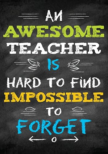 An Awesome Teacher Is Hard To Find Impossible To Forget: Teacher Appreciation Gift Notepad | Unique Inspiration Quotes End Of The Year Teacher Gifts | Lined Journal Composition Exercise Book